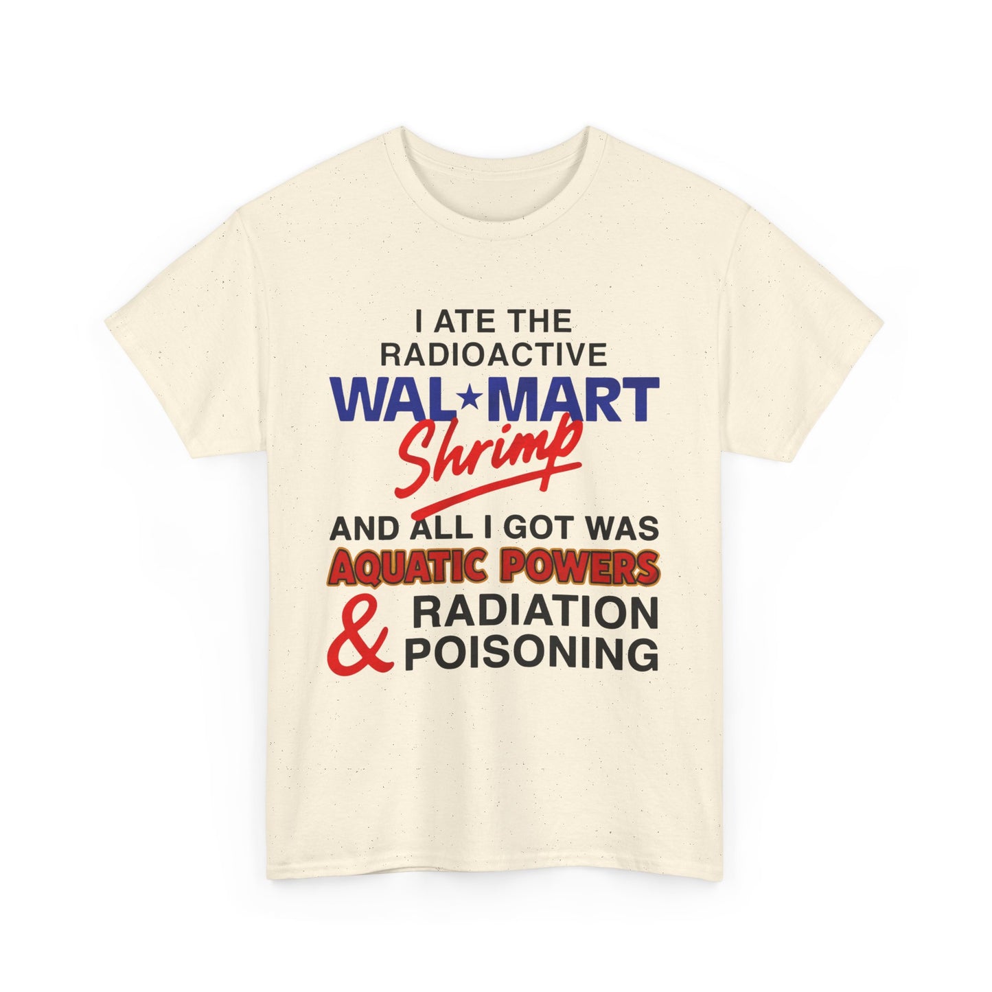 I Ate The Radioactive Shrimp And All I Got Was Aquatic Powers & Radiation Poisoning. shirt
