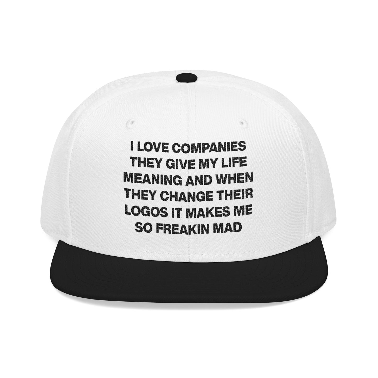 I Love Companies They Give My Life Meaning And When They Change Their Logos It Makes Me So Freakin Mad Hat.