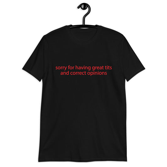 Sorry for having great tits Short-Sleeve Unisex T-Shirt