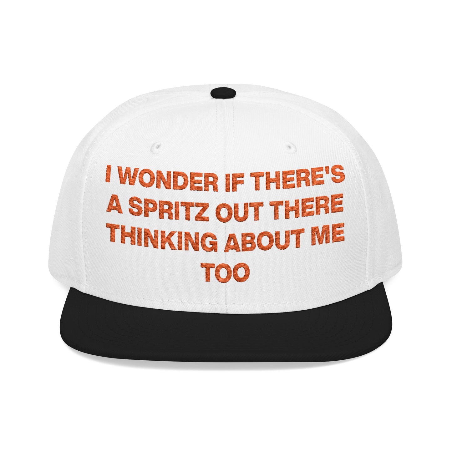 I Wonder If There's A Spritz Out There Thinking About Me Too Hat