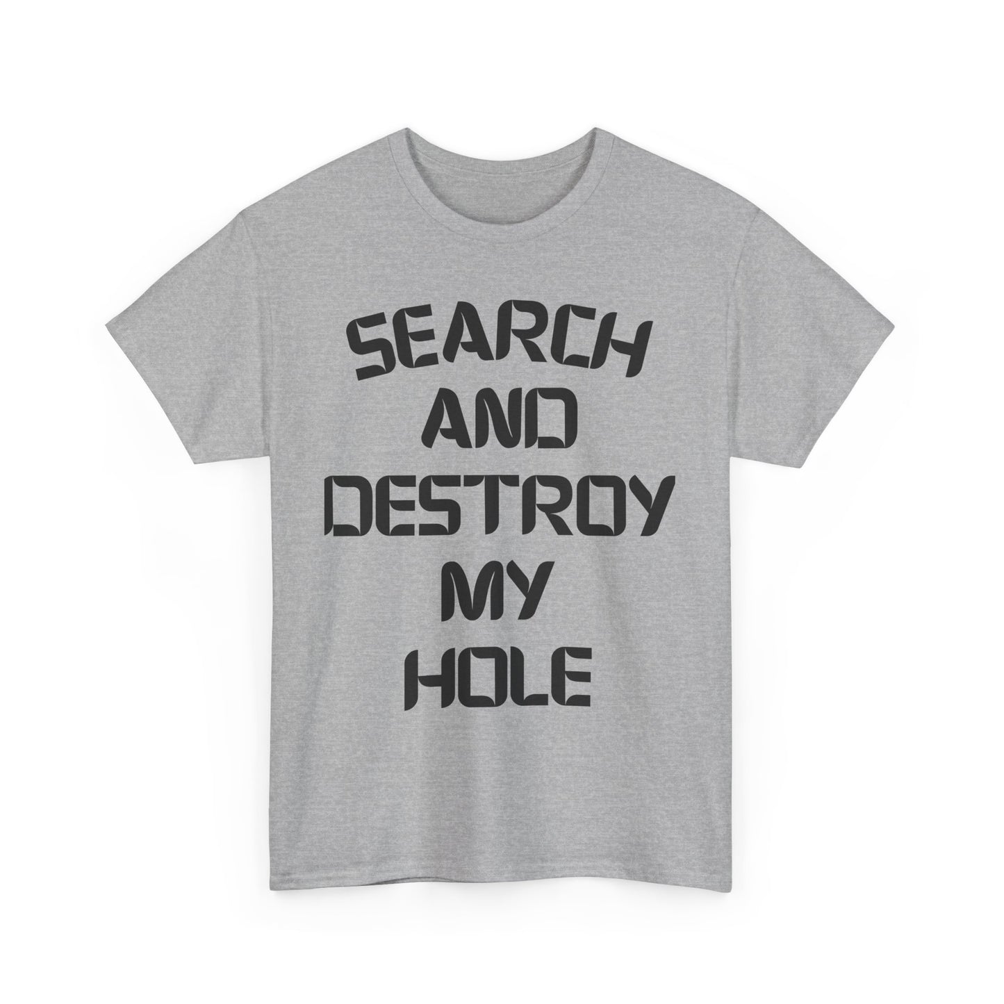 SEARCH AND DESTROY MY HOLE SHIRT