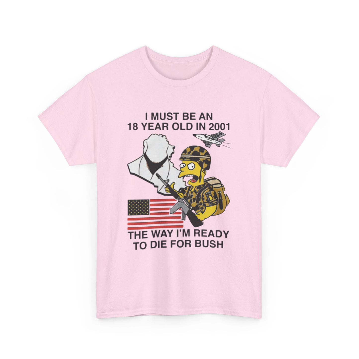 I Must Be An 18 Year Old In 2001 The Way I'm Ready To Die For Bush. Shirt