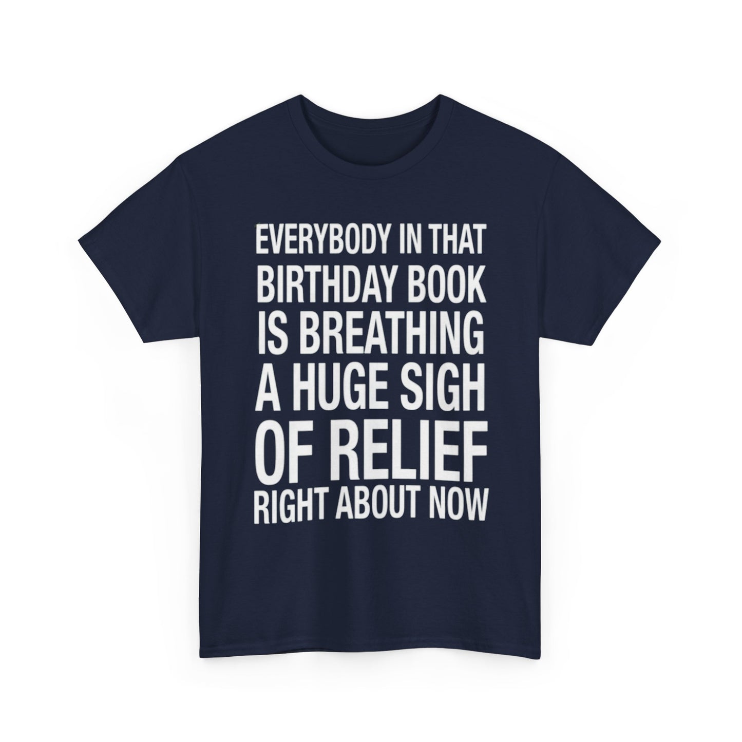 Everybody In That Birthday Book Is Breathing A Huge Sigh Of Relief Right Now. shirt