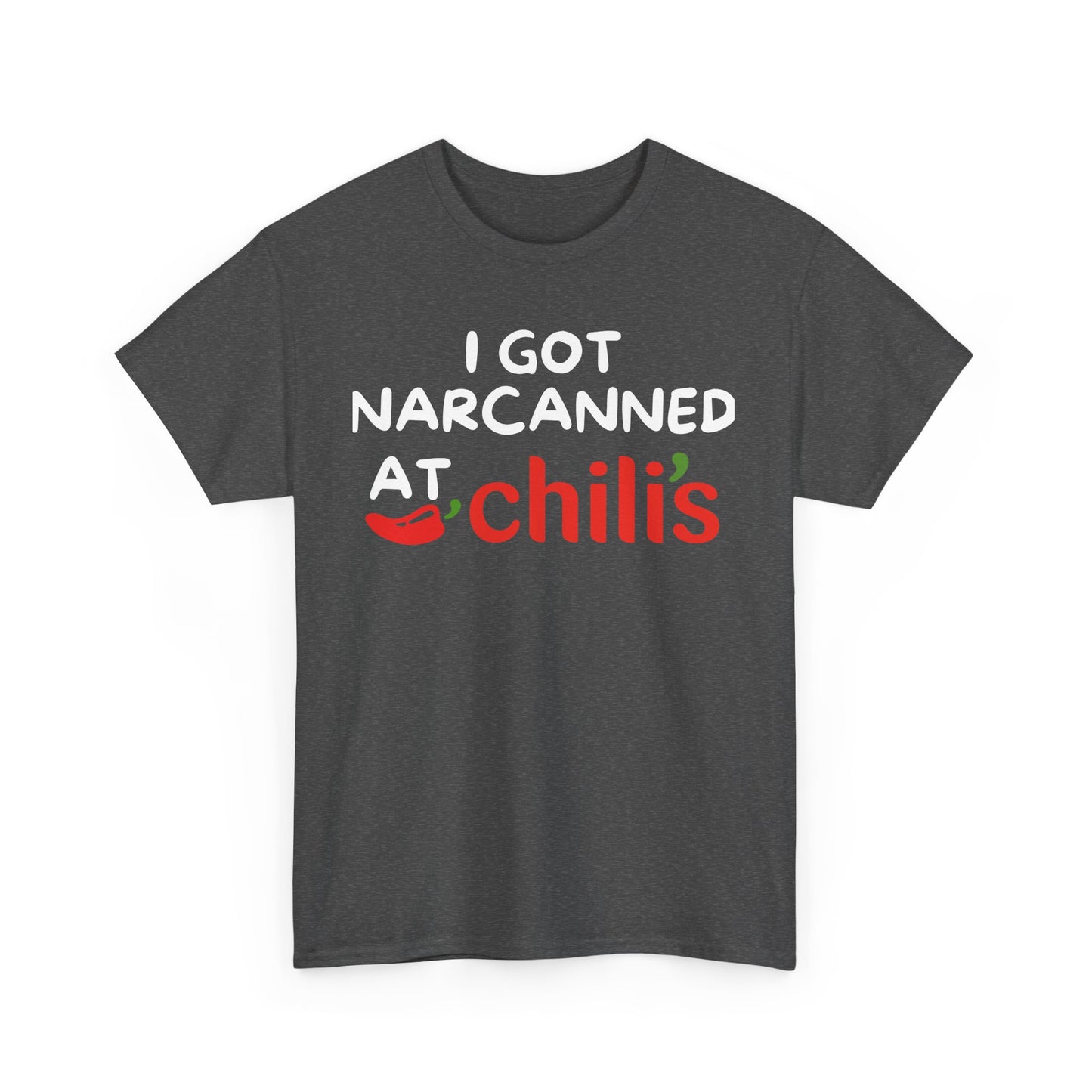 I GOT NARCANNED AT spicy restaurant shirt