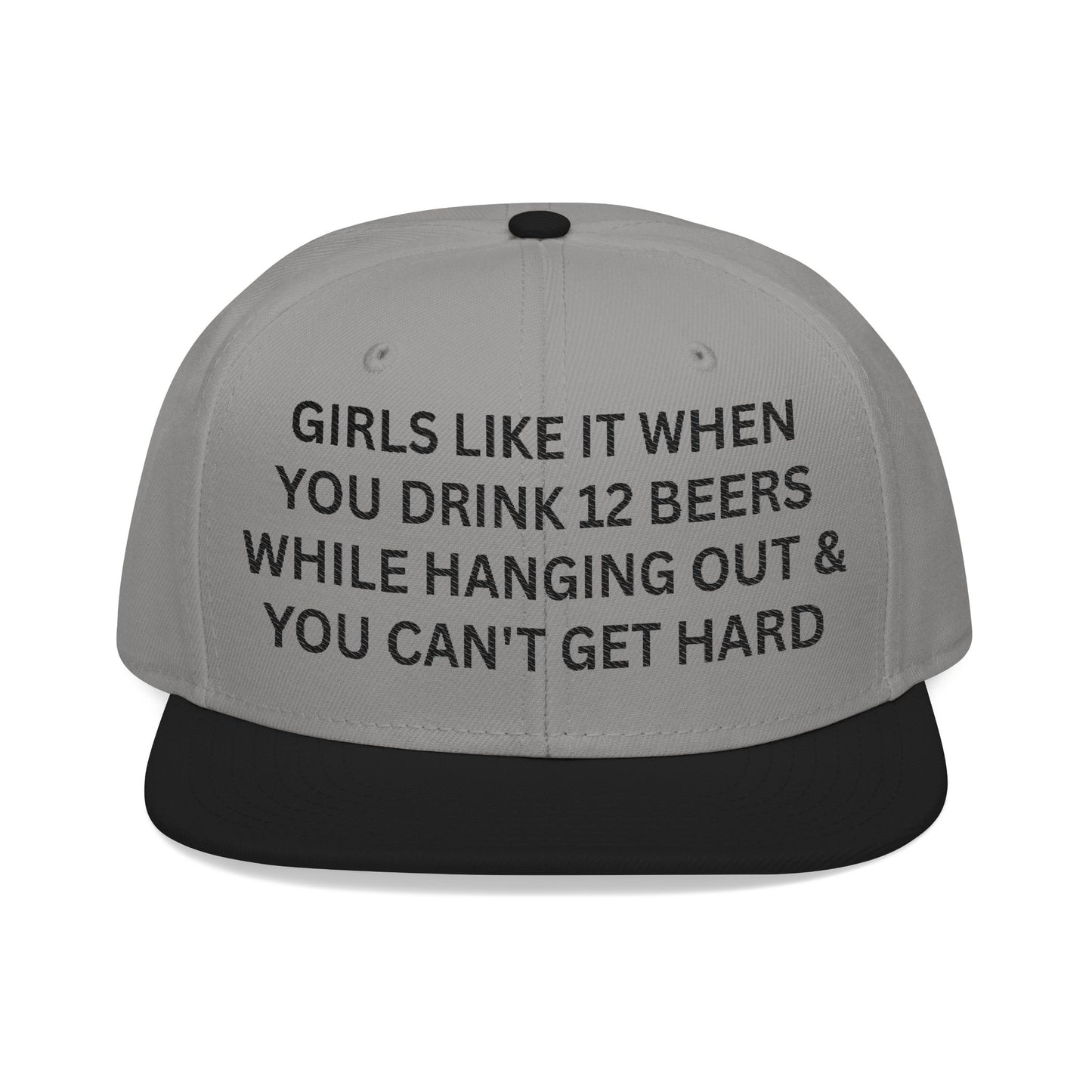 Girls Like It When You Drink 12 Beers While Hanging Out & You Can't Get Hard Hat.