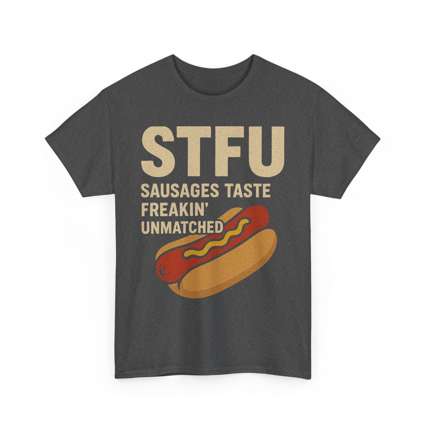 STFU – Sausages Taste Freakin’ Unmatched shirt