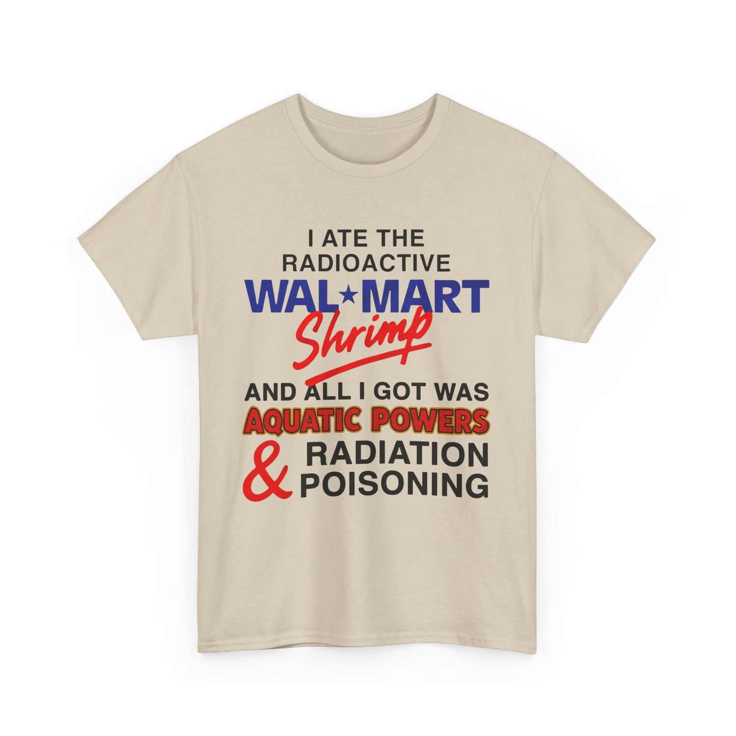 I Ate The Radioactive Shrimp And All I Got Was Aquatic Powers & Radiation Poisoning. shirt