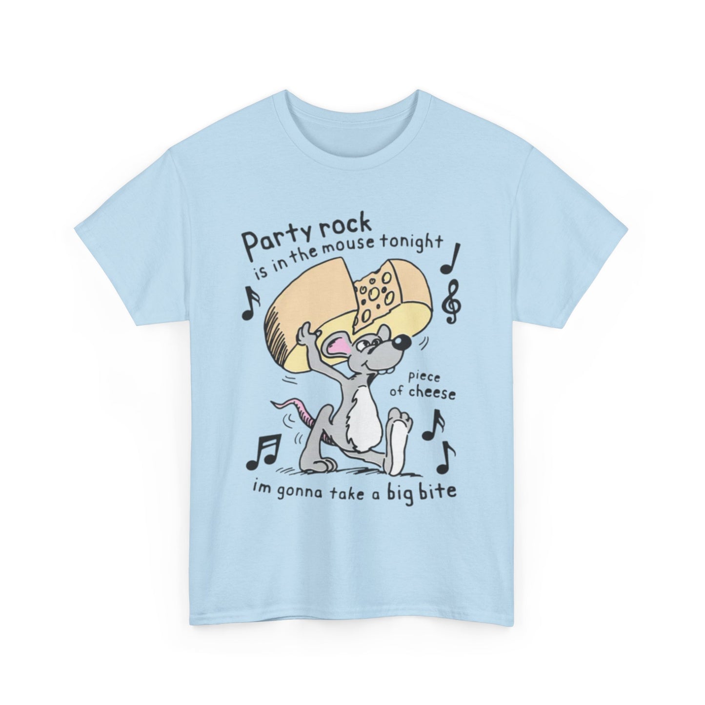 Party Rock Is In The Mouse Tonight Piece Of Cheese I'm Gonna Take A Big Bite. SHIRT