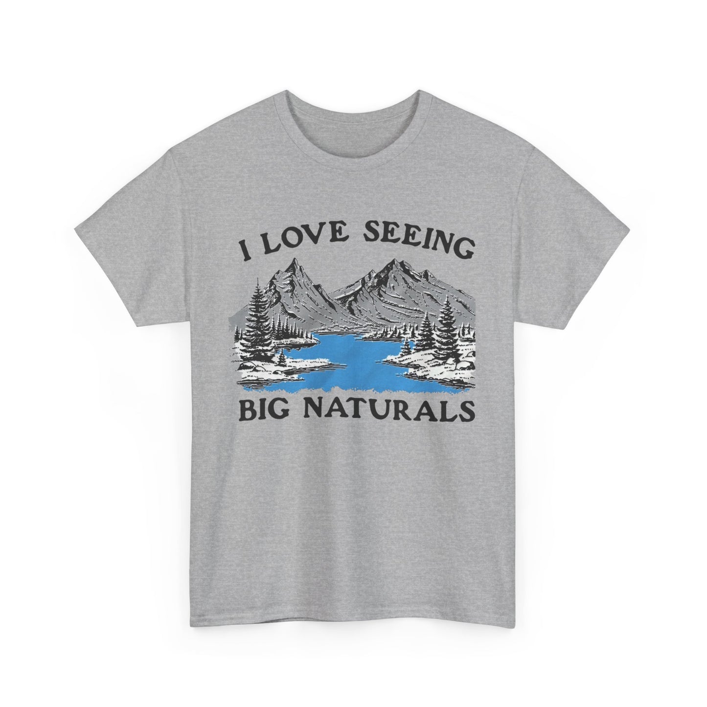 I Love Seeing Big Naturals. SHIRT