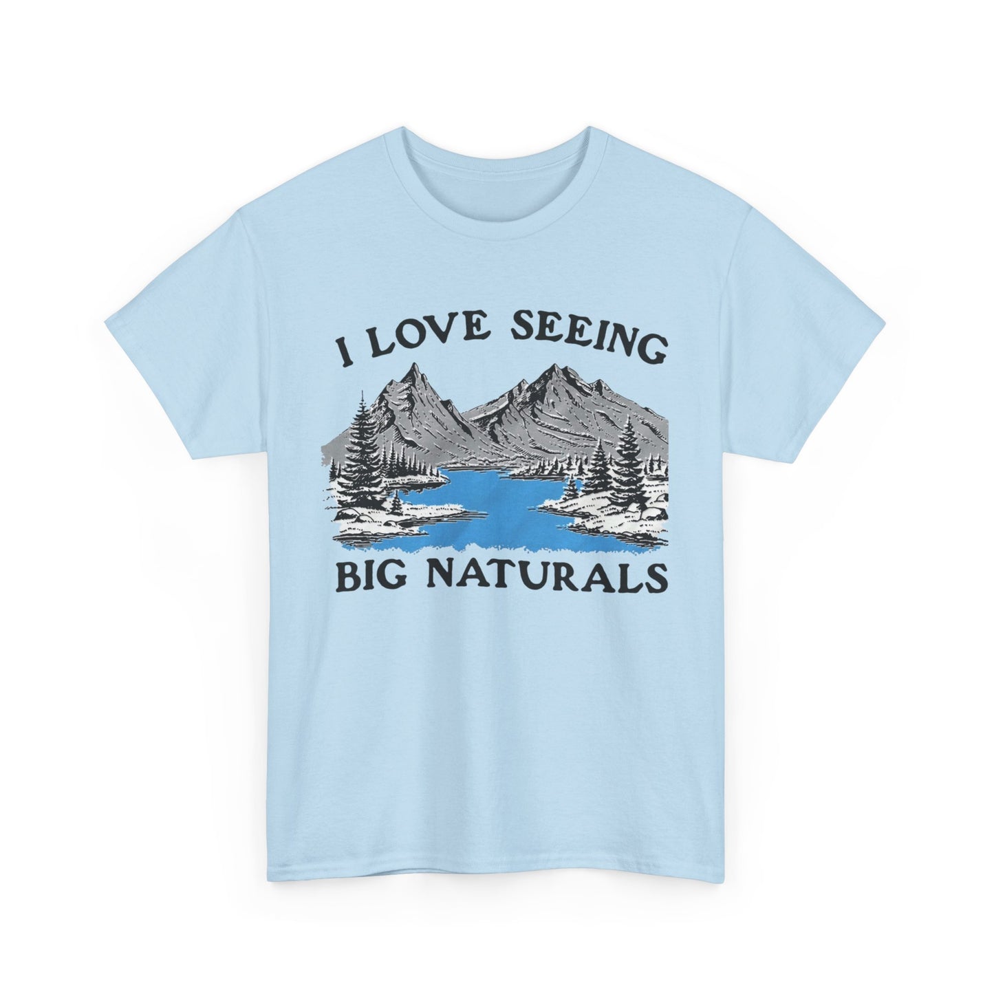 I Love Seeing Big Naturals. SHIRT