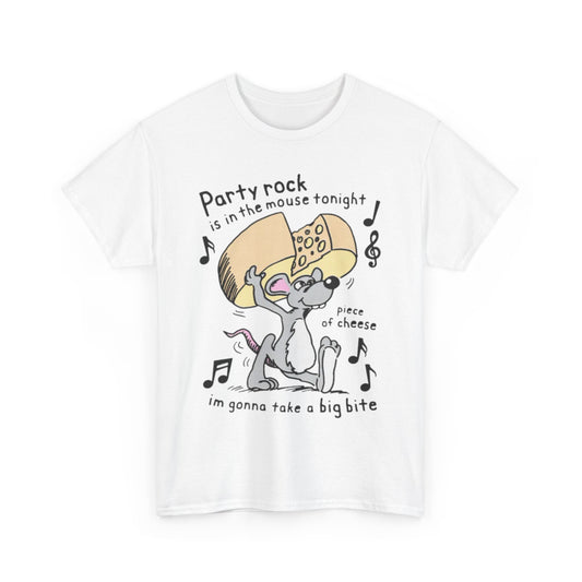 Party Rock Is In The Mouse Tonight Piece Of Cheese I'm Gonna Take A Big Bite. SHIRT