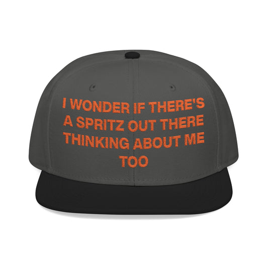 I Wonder If There's A Spritz Out There Thinking About Me Too Hat