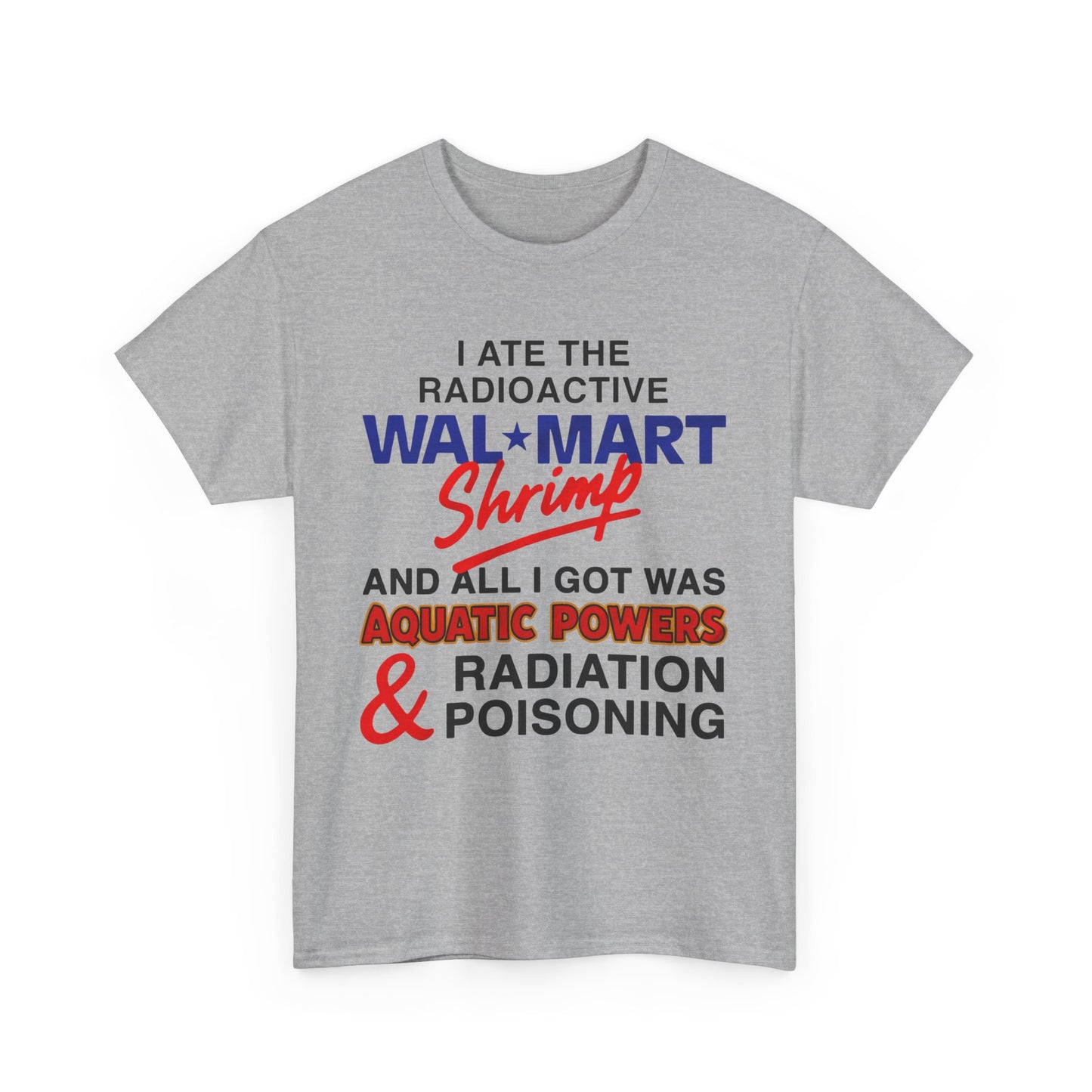 I Ate The Radioactive Shrimp And All I Got Was Aquatic Powers & Radiation Poisoning. shirt
