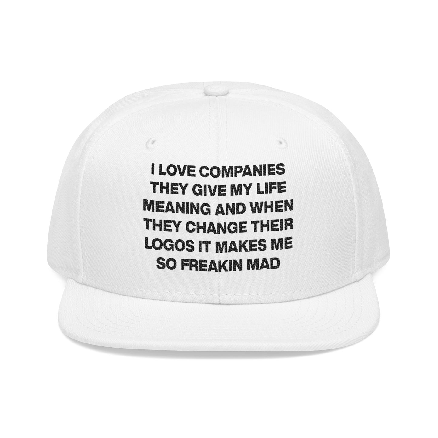 I Love Companies They Give My Life Meaning And When They Change Their Logos It Makes Me So Freakin Mad Hat.