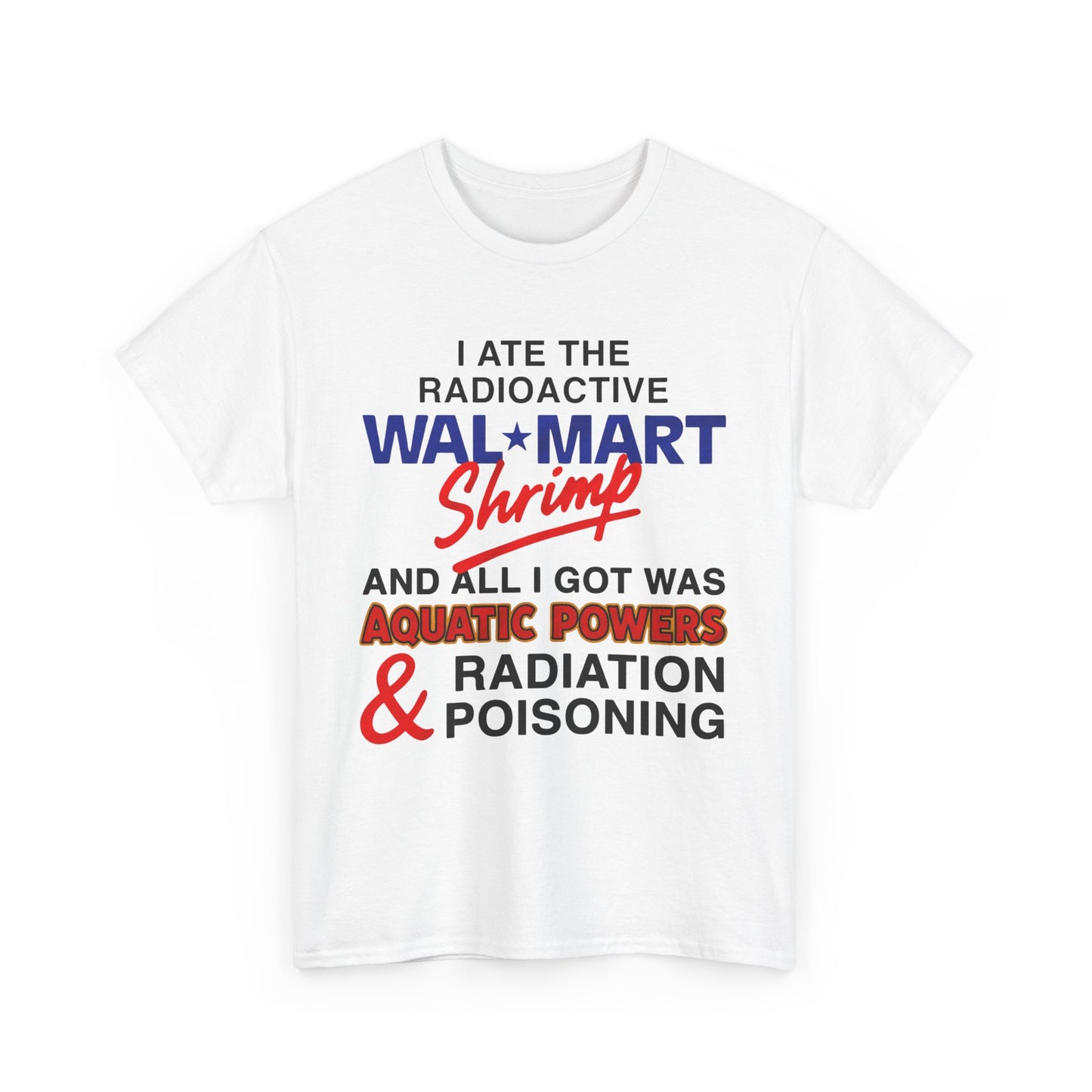 I Ate The Radioactive Shrimp And All I Got Was Aquatic Powers & Radiation Poisoning. shirt