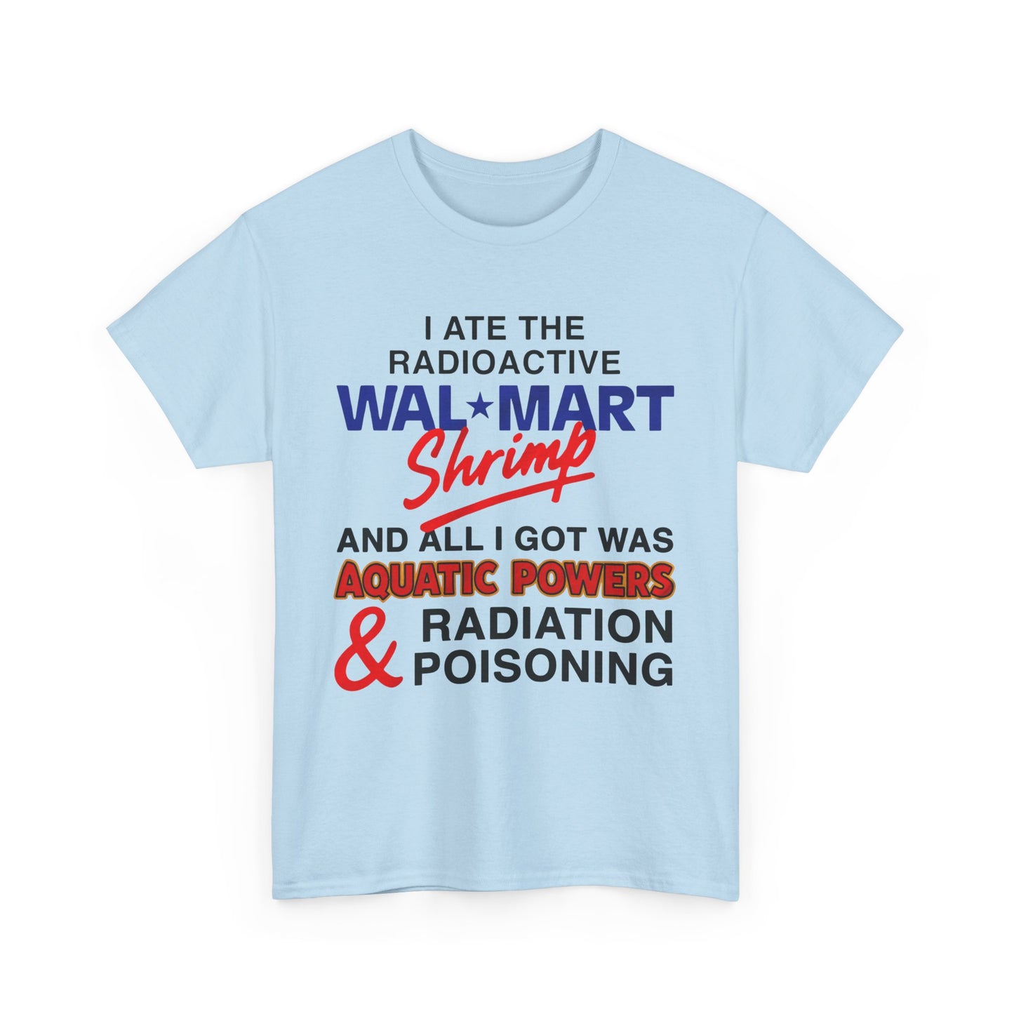 I Ate The Radioactive Shrimp And All I Got Was Aquatic Powers & Radiation Poisoning. shirt