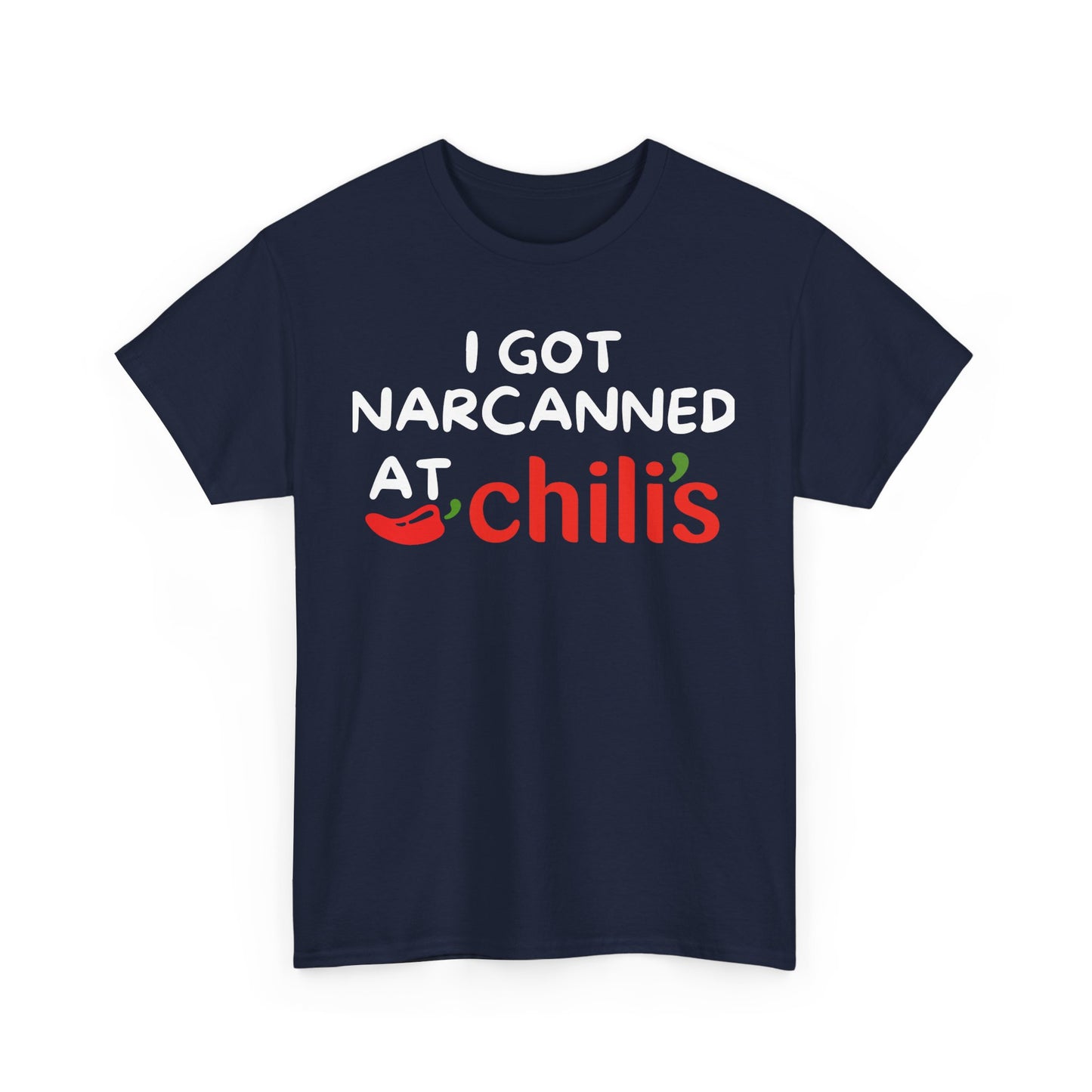 I GOT NARCANNED AT spicy restaurant shirt