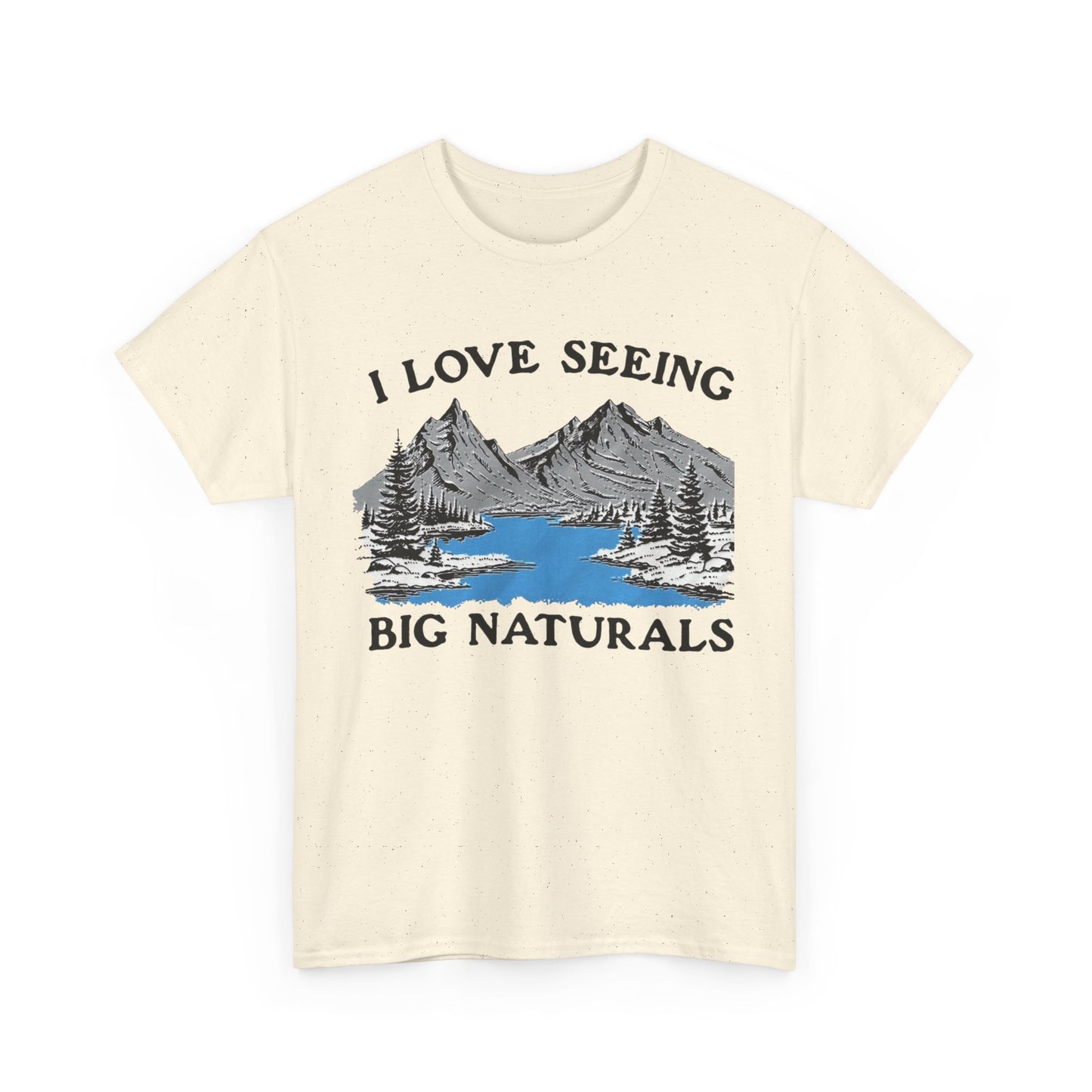 I Love Seeing Big Naturals. SHIRT