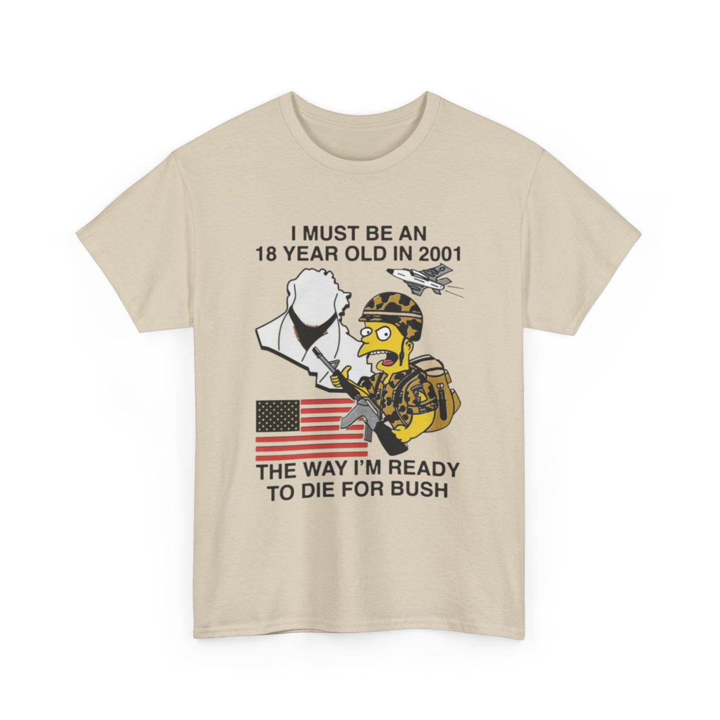 I Must Be An 18 Year Old In 2001 The Way I'm Ready To Die For Bush. Shirt