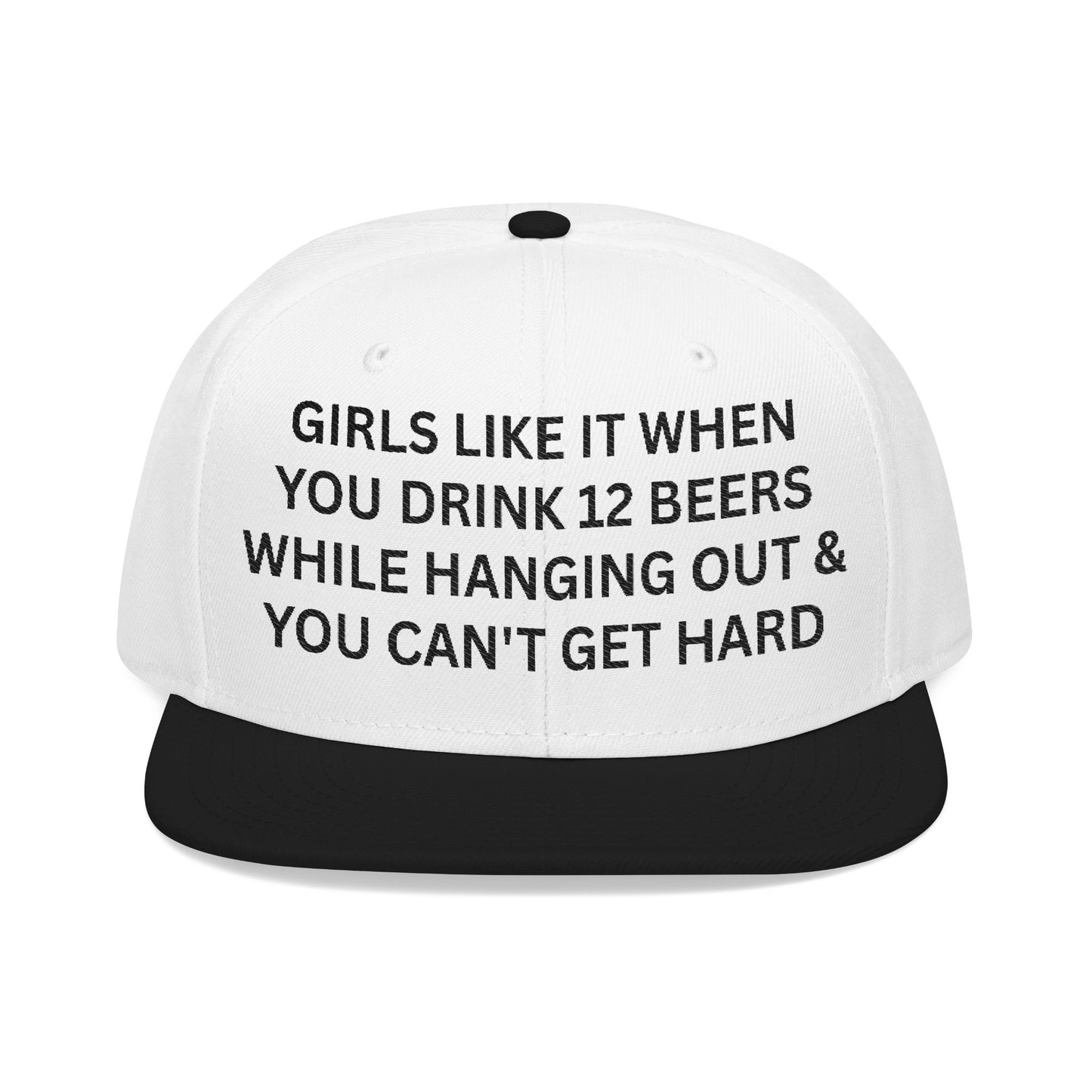 Girls Like It When You Drink 12 Beers While Hanging Out & You Can't Get Hard Hat.