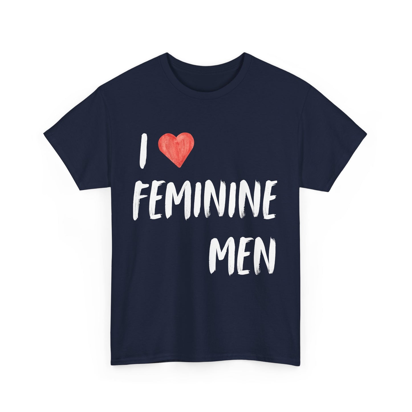 I love Feminine Men shirt
