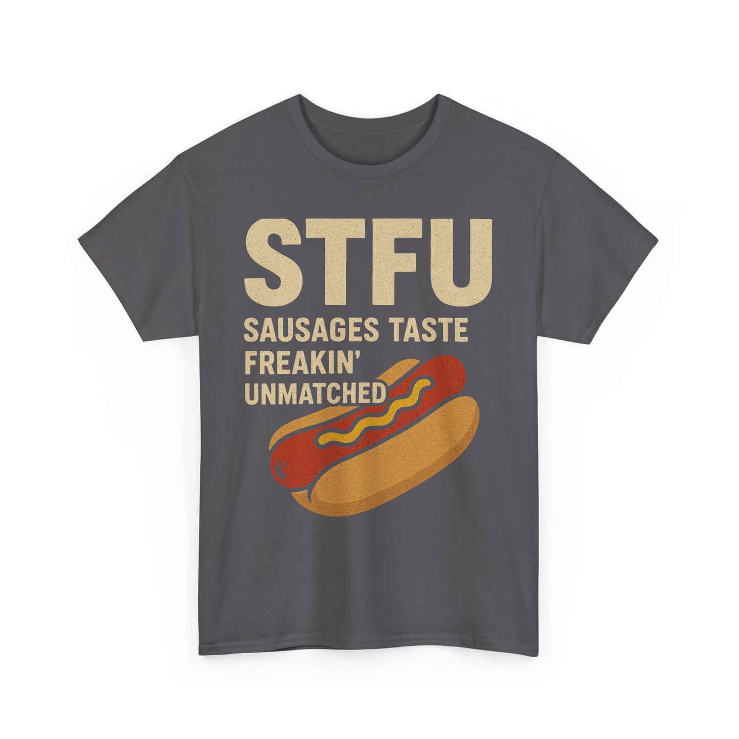 STFU – Sausages Taste Freakin’ Unmatched shirt