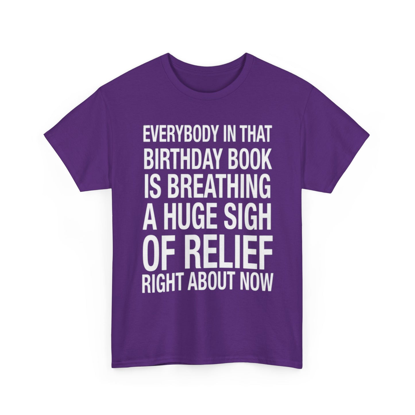 Everybody In That Birthday Book Is Breathing A Huge Sigh Of Relief Right Now. shirt