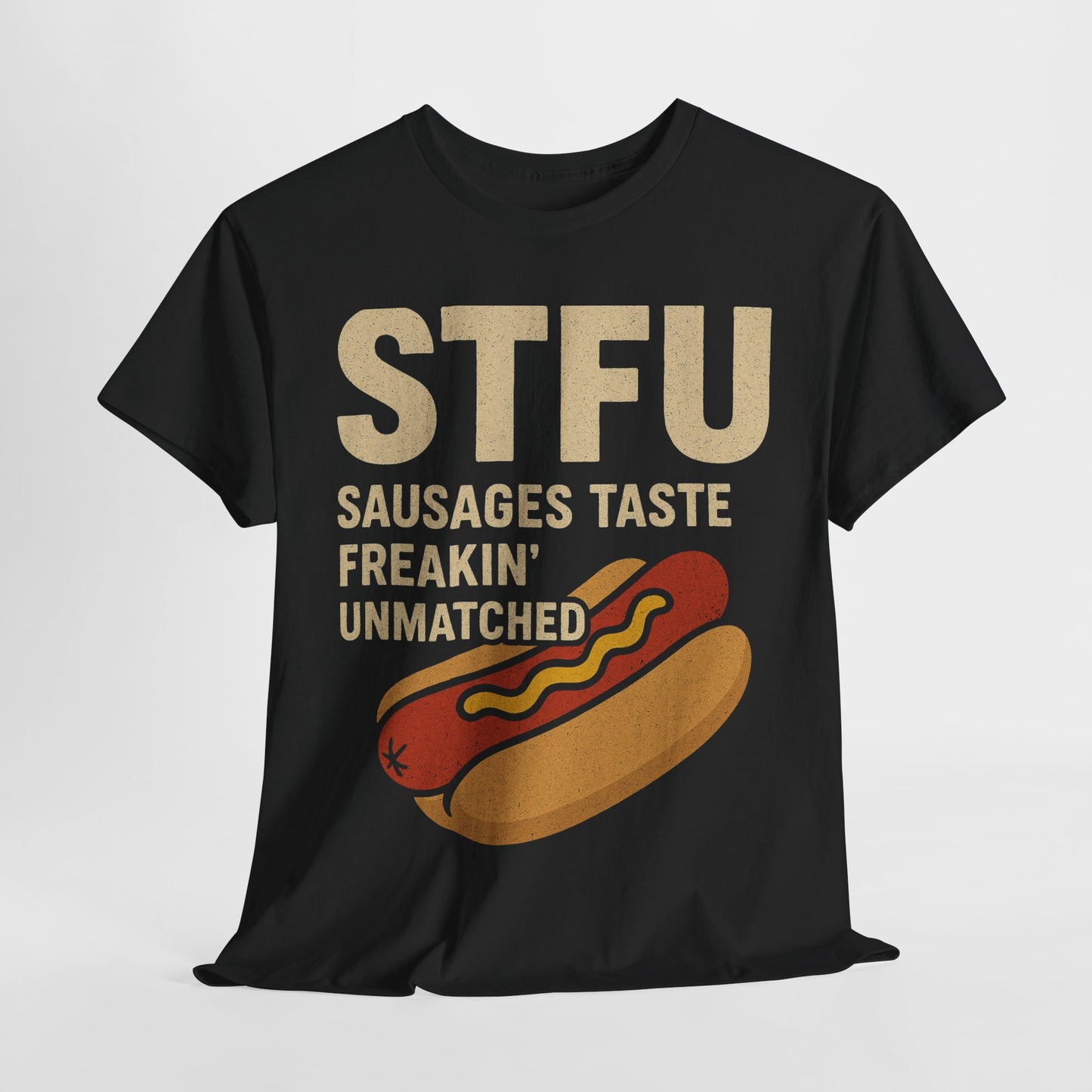 STFU – Sausages Taste Freakin’ Unmatched shirt