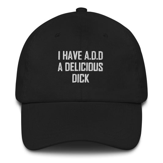 I HAVE ADD Dad hat