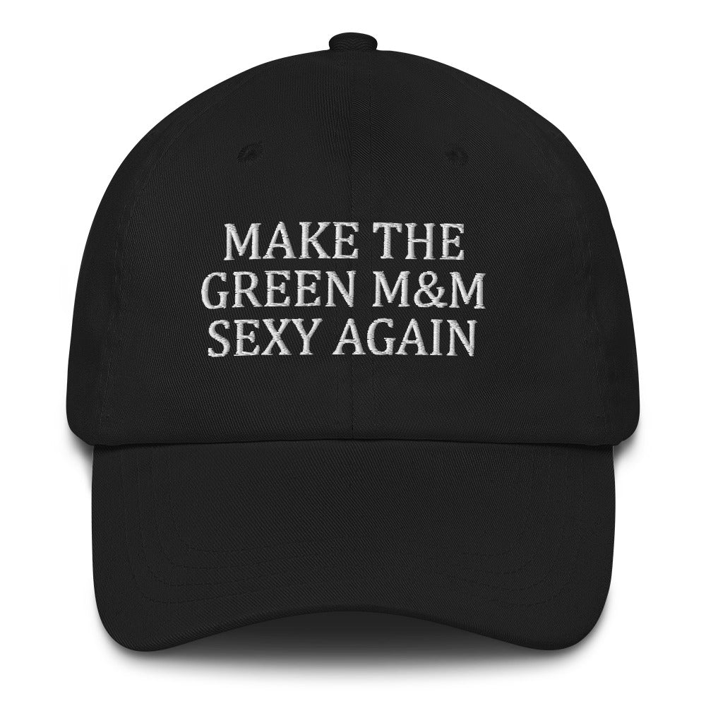 Make The Green M&M Sexy Again Hat Dad hat