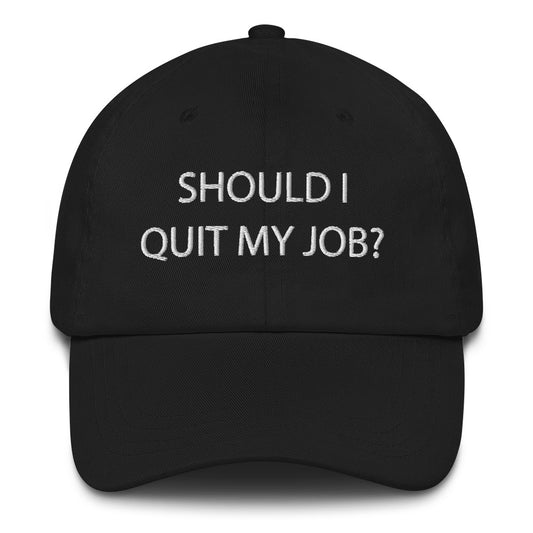 Should I Quit My Job?! Dad hat