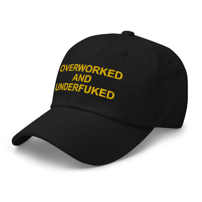 OVERWORKED AND UNDERFUCKED Dad hat