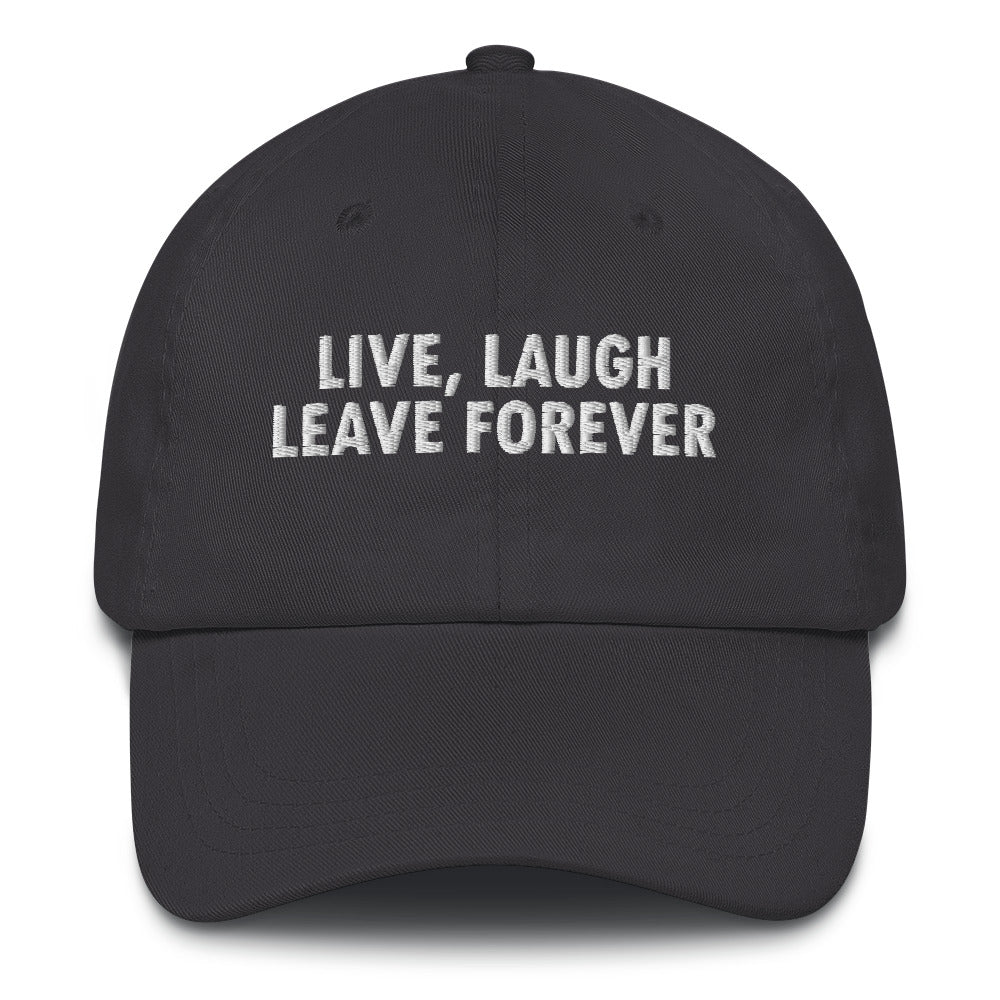 LIVE LAUGH LEAVE Dad hat