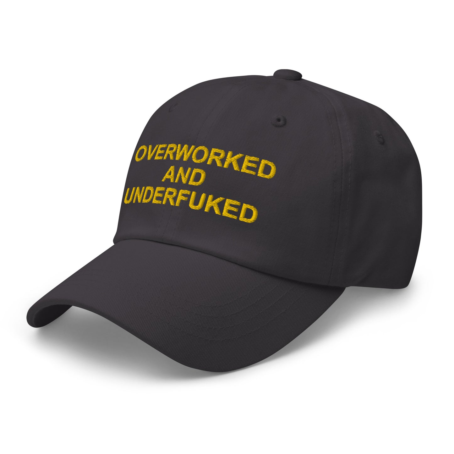 OVERWORKED AND UNDERFUCKED Dad hat