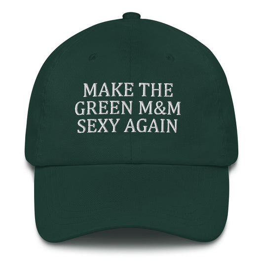 Make The Green M&M Sexy Again Hat Dad hat