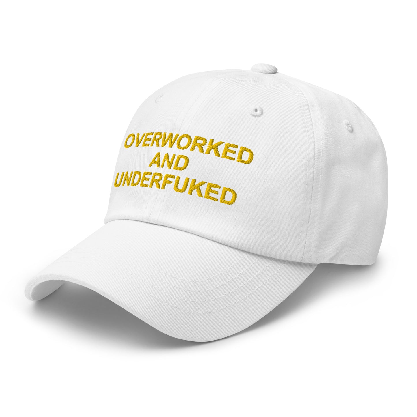 OVERWORKED AND UNDERFUCKED Dad hat