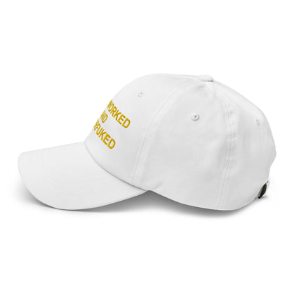 OVERWORKED AND UNDERFUCKED Dad hat