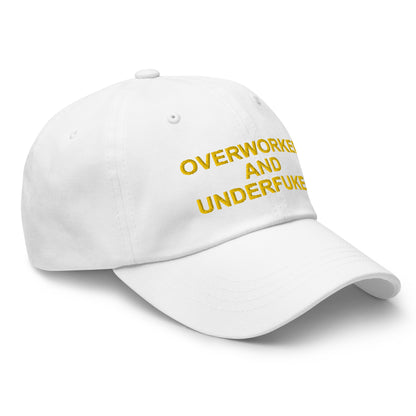 OVERWORKED AND UNDERFUCKED Dad hat