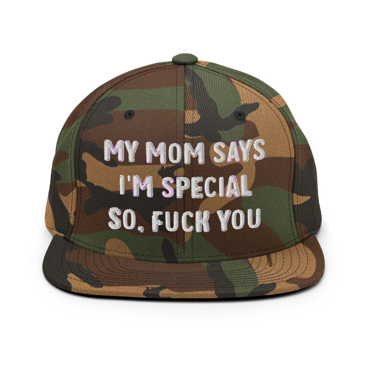 MY MOM SAYS I'M SPECIAL SO, FUCK YOU Snapback Hat