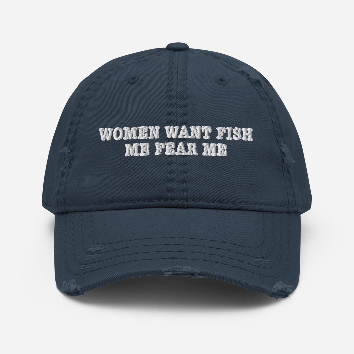 Women Want Fish, Fear Me Distressed Dad Hat