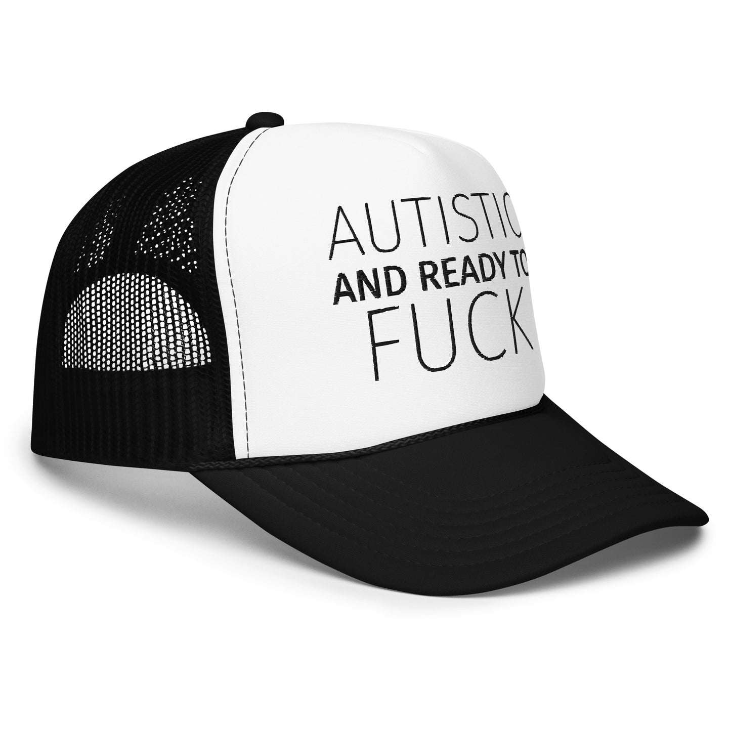 AUTISTIC AND READY TO FUCK Foam trucker hat