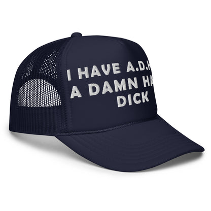 I HAVE ADHD Foam trucker hat