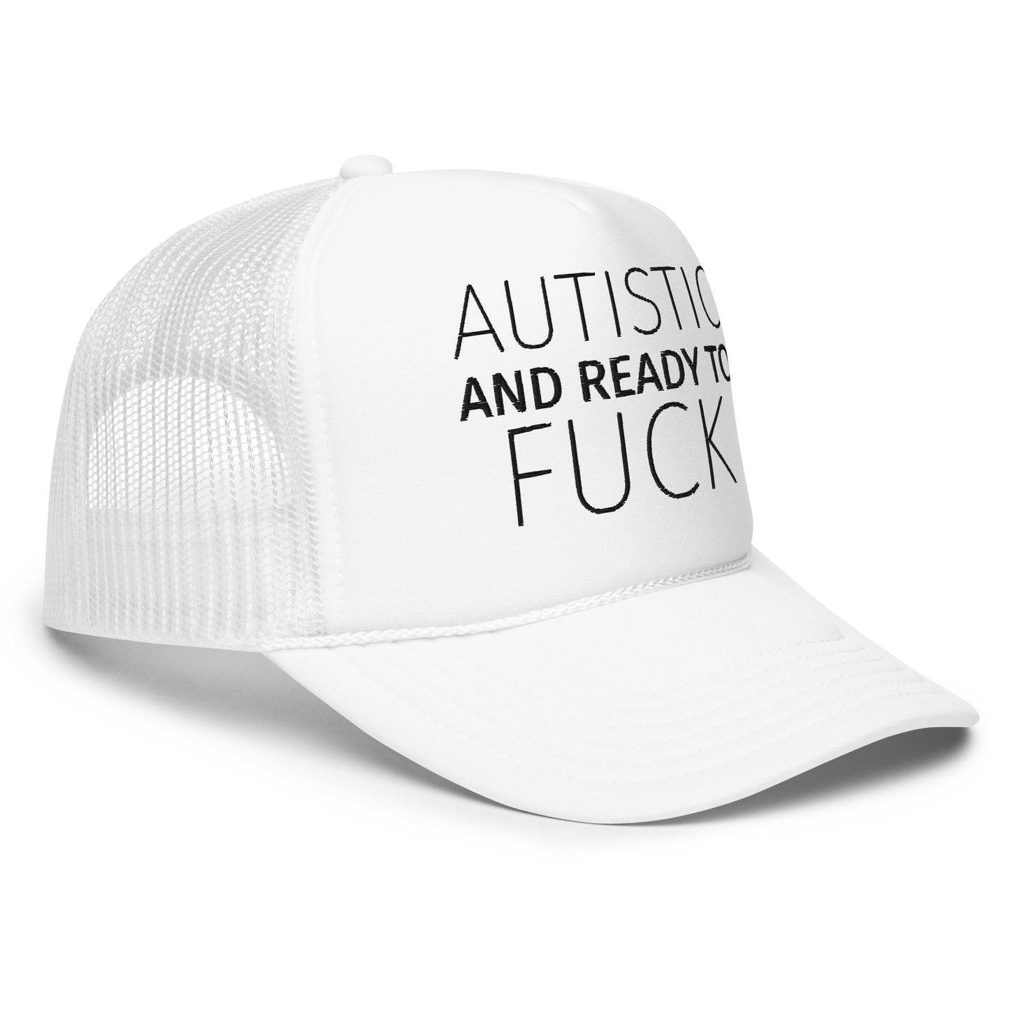 AUTISTIC AND READY TO FUCK Foam trucker hat