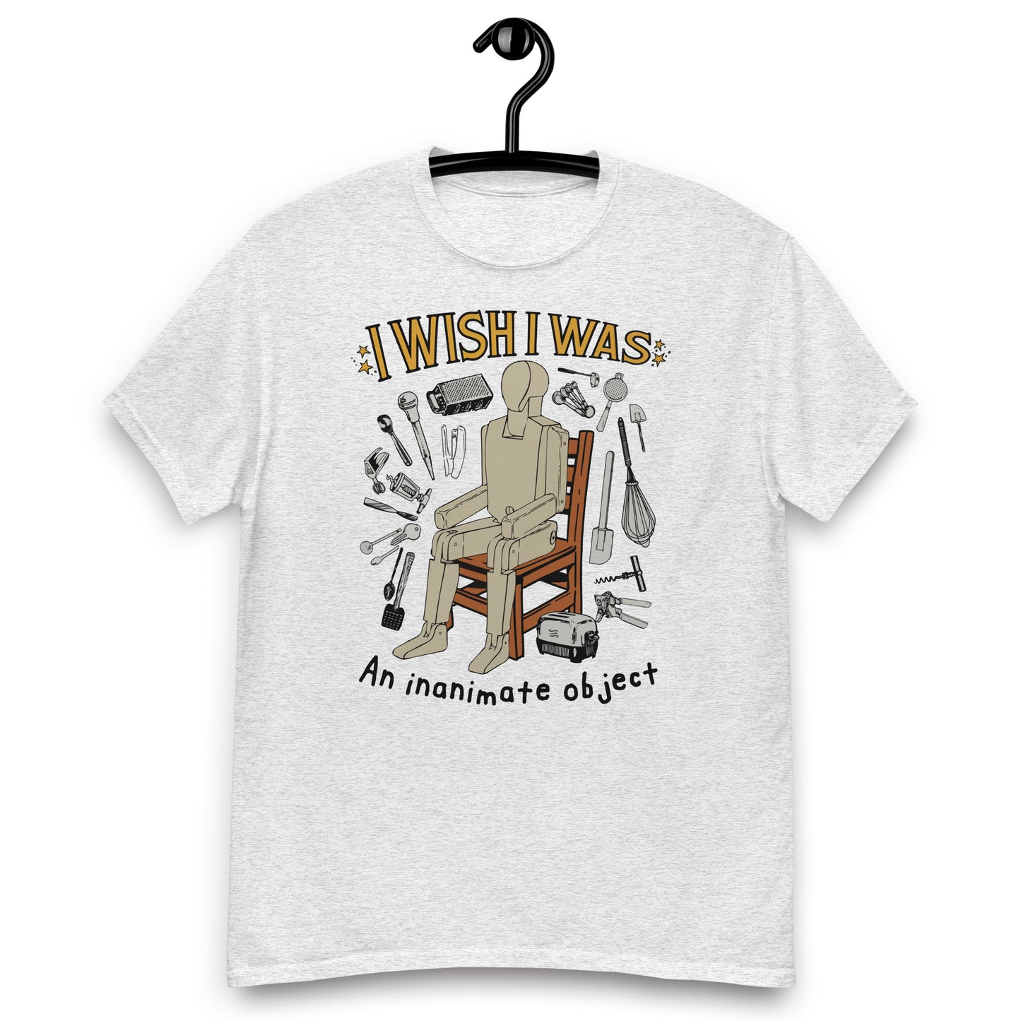 I Wish I Was An Inanimate Object. classic T-Shirt