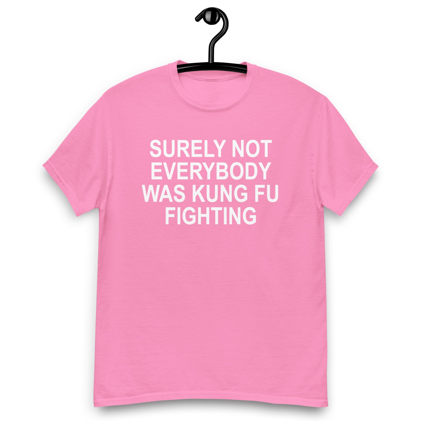 SURELY NOT EVERYBODY WAS KUNG FU FIGHTING tee