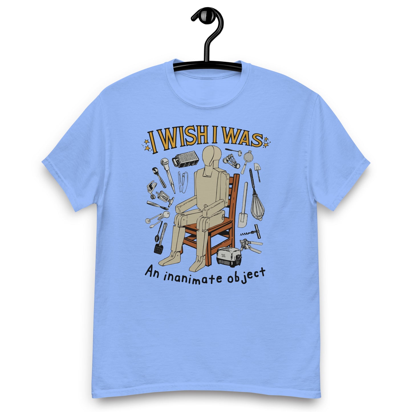 I Wish I Was An Inanimate Object. classic T-Shirt