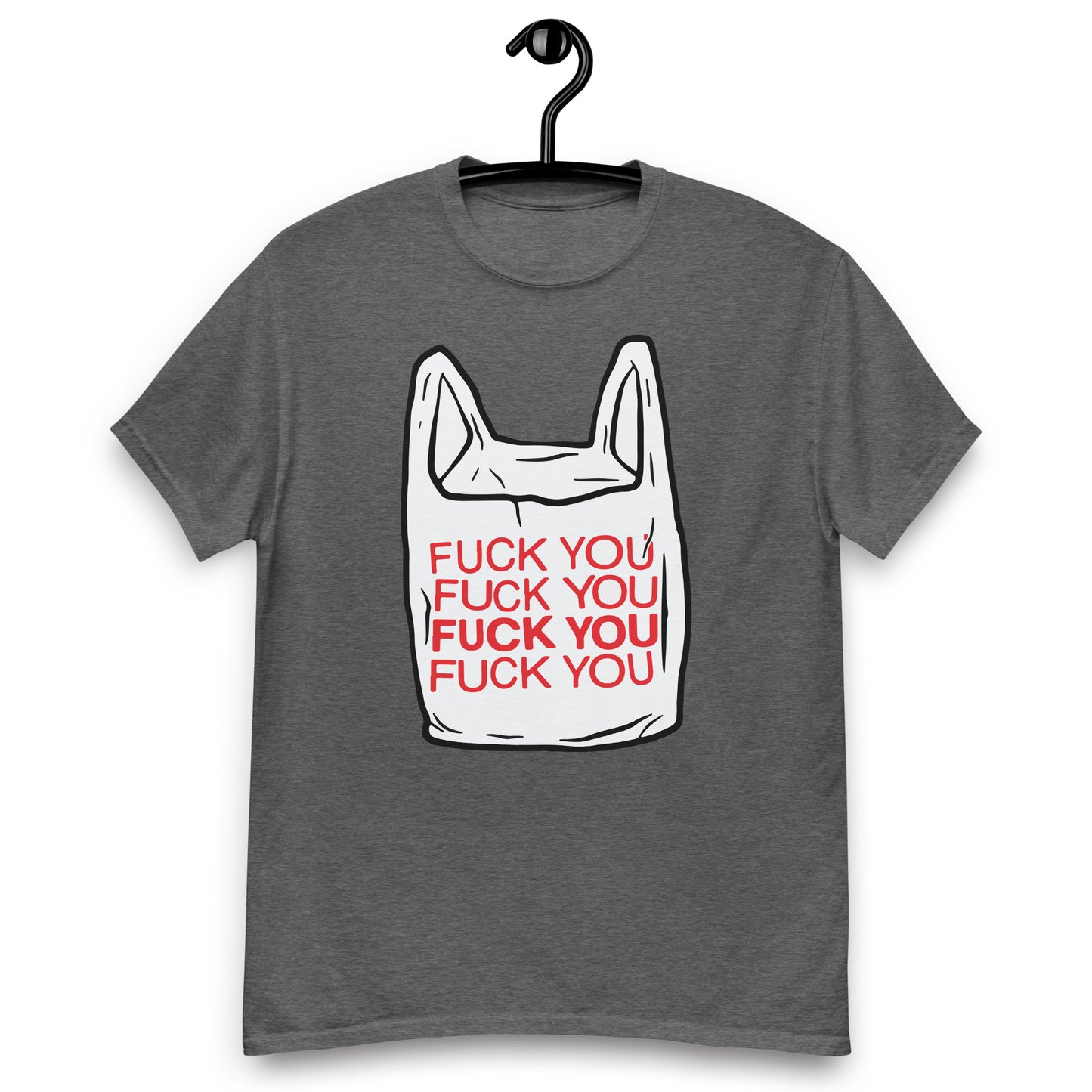 Fuck you bag. T-Shirt