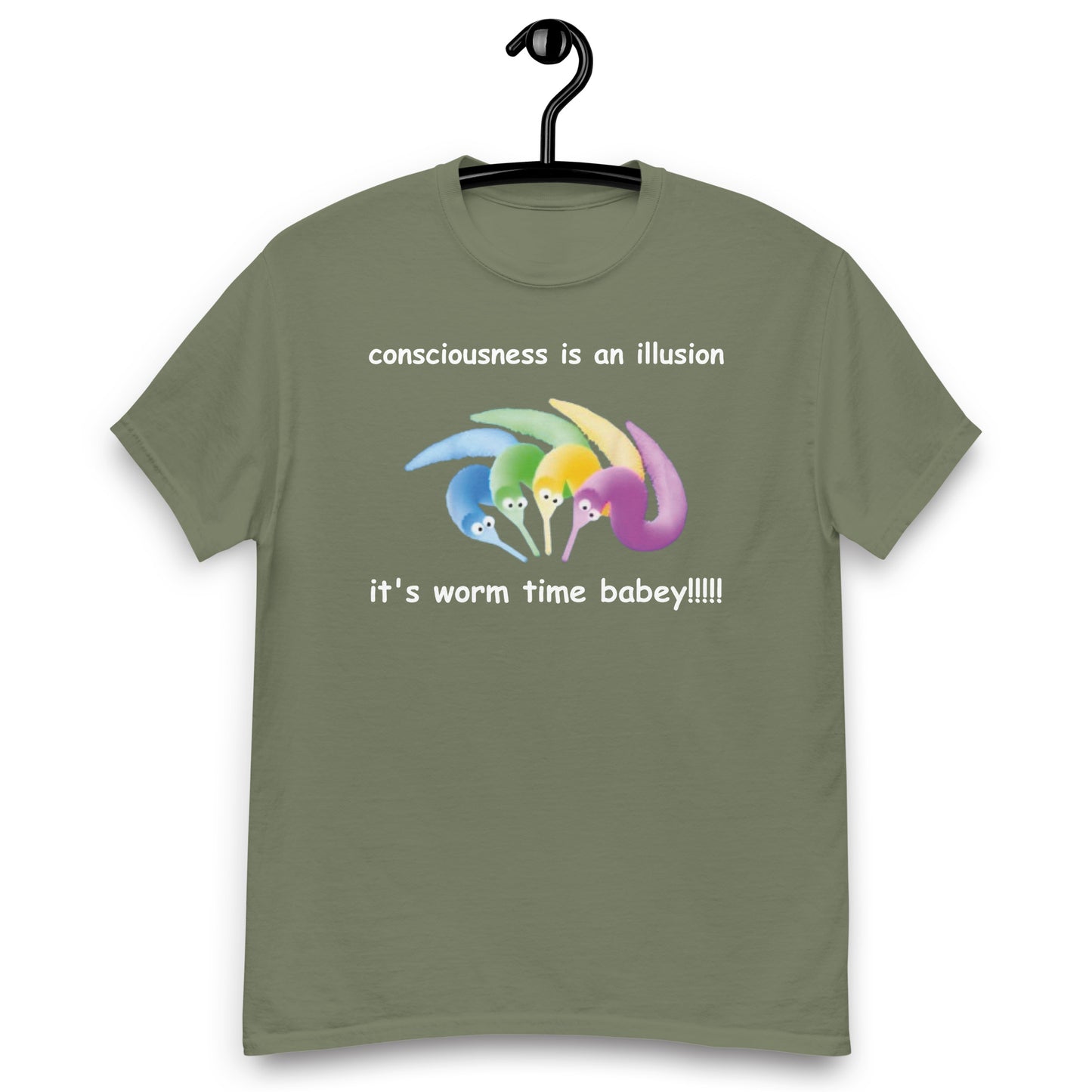 consciousness is an illusion it's worm time babey!!!!! classic t-shirt