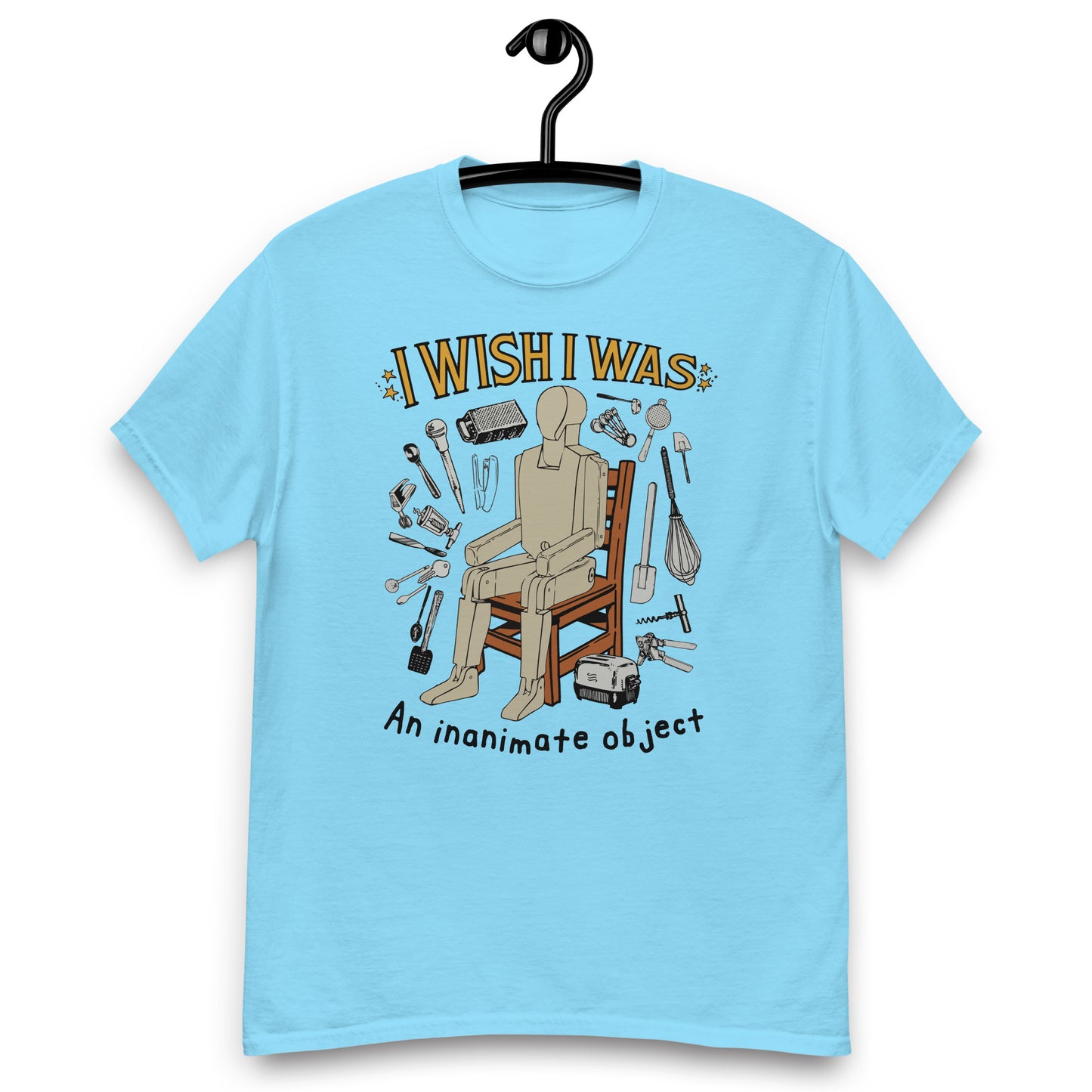 I Wish I Was An Inanimate Object. classic T-Shirt