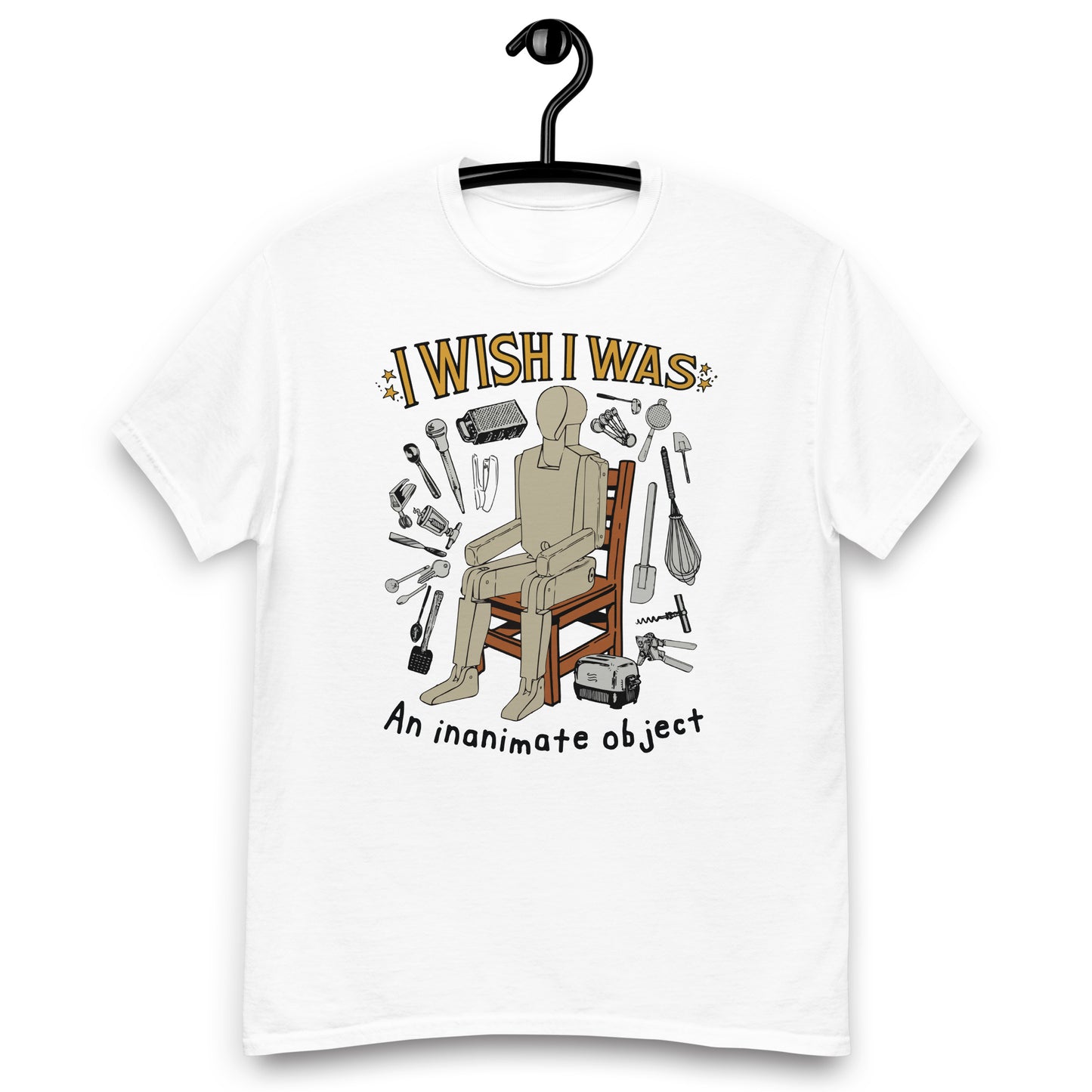 I Wish I Was An Inanimate Object. classic T-Shirt